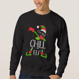 I M The Chill Elf Dabbing Santa Claus Xmas Family  Sweatshirt