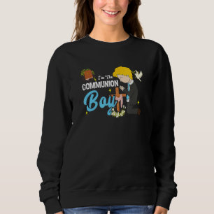 I m The Communion Boy 1st Holy Communion My First Sweatshirt