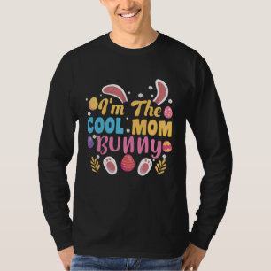 I m The Cool Mom Bunny Easter Family Matching East T-Shirt