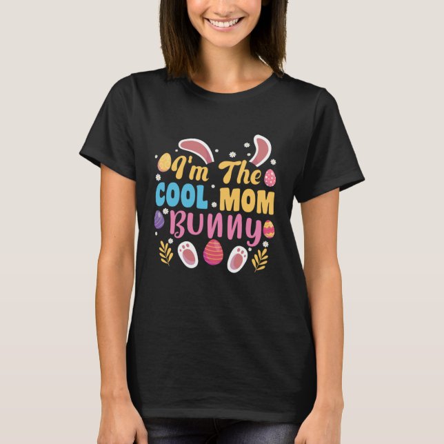 I m The Cool Mom Bunny Easter Family Matching East T-Shirt (Front)