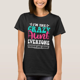 I m The Crazy Aunt Auntie From Niece Nephew T-Shirt