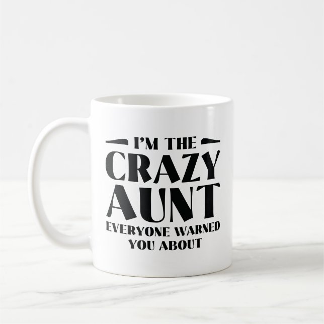 I’m The Crazy Aunt Everyone Warned You About Coffee Mug (Left)