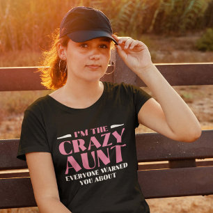 I’m The Crazy Aunt Everyone Warned You About T-Shirt
