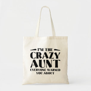 I’m The Crazy Aunt Everyone Warned You About Tote Bag