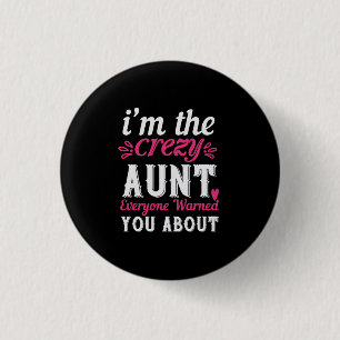 I’M The Crezy Aunt Everyone Warned You About-01. 3 Cm Round Badge