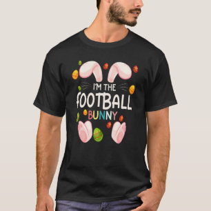 I M The Football Bunny Funny Matching Family Easte T-Shirt