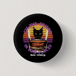 I’m the Friend in Low Places Funny Quote 3 Cm Round Badge