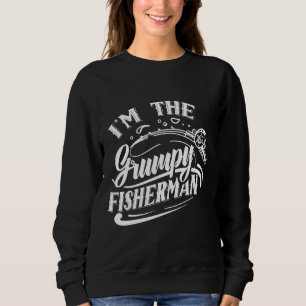 I M The Grumpy Fisherman Fish Fishing Fisher Sweatshirt