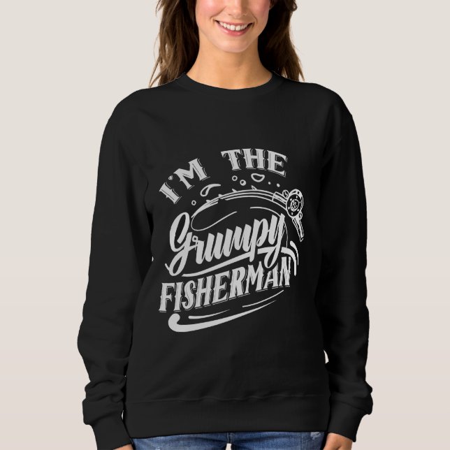I M The Grumpy Fisherman Fish Fishing Fisher Sweatshirt (Front)