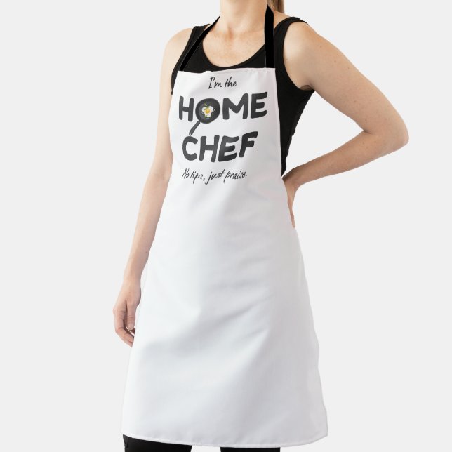 I’m the Home Chef. No Tips, Just Praise – Funny Apron (Insitu)