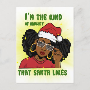 I\m the kind of naughty that Santa like melanin si Holiday Postcard