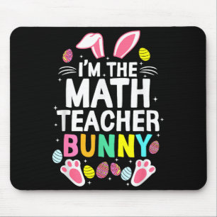 I’m The Math Teacher Bunny Happy Easter Day Cute _ Mouse Pad
