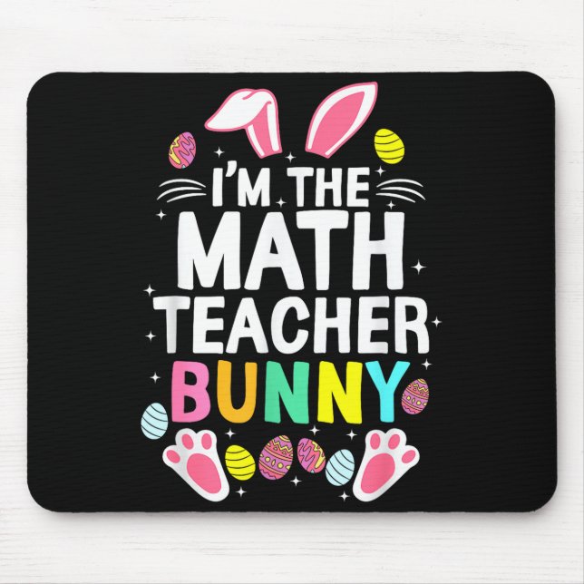 I’m The Math Teacher Bunny Happy Easter Day Cute _ Mouse Pad (Front)