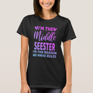I M The Middle Seester Funny Sister Sibling Cute C T-Shirt