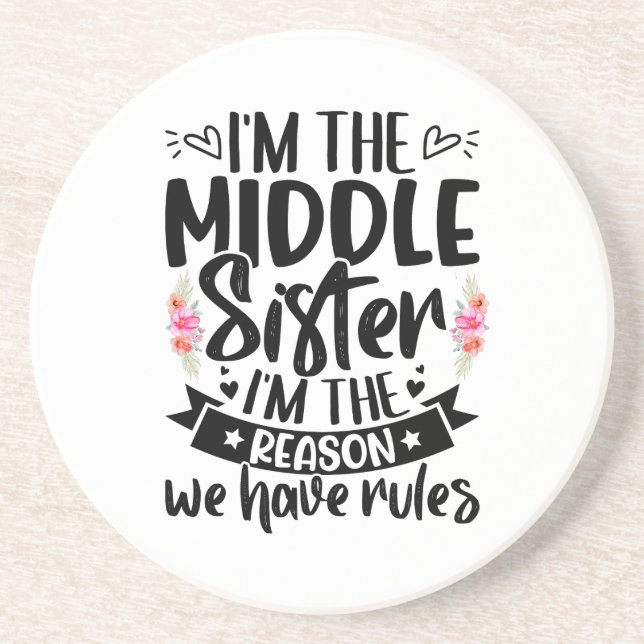 I’m the middle sister I’m the reason we have rules Coaster (Front)