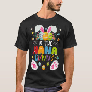 I m The Nana Bunny Matching Family Easter Day Part T-Shirt