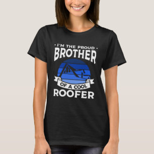 I m The Proud Brother Of A Cool Roofer Roofing Roo T-Shirt