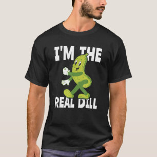 I m The Real Dill Pickle National Pickle Day T-Shirt