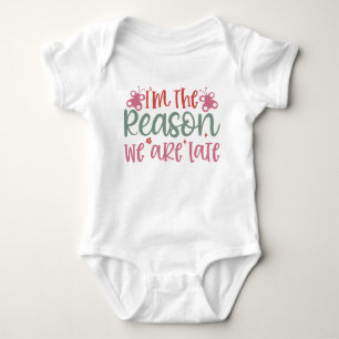 I’m the Reason We Are Late – Baby Boy Bodysuit