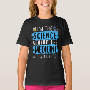 I’M THE SCIENCE BEHIND THE MEDICINE #LABLIFE T-Shirt
