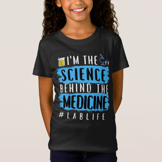 I’M THE SCIENCE BEHIND THE MEDICINE #LABLIFE T-Shirt (Front)