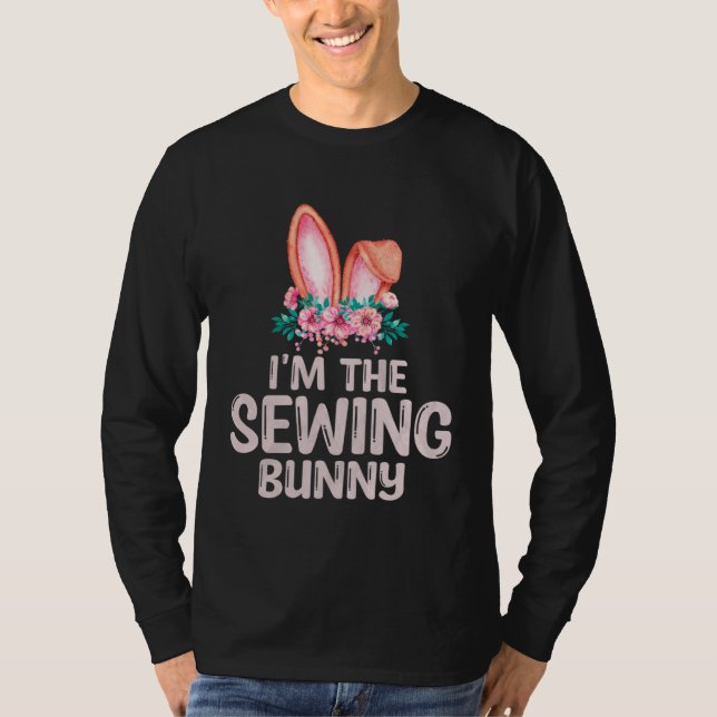 I m the Sewing Bunny Matching Family Easter Party T-Shirt (Front)