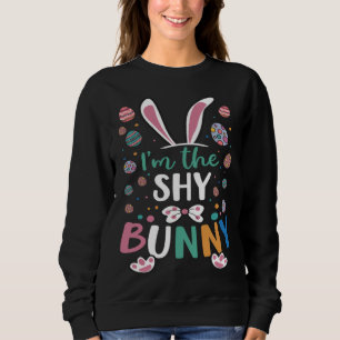 I m The Shy Bunny Festival Easter Egg Rabbit Ears Sweatshirt
