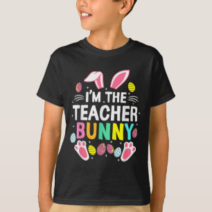 I’m The Teacher Bunny Happy Easter Day Cute _1 T-Shirt
