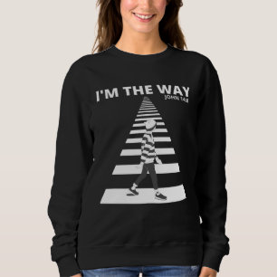 I M THE WAY Bible Verse  For Teenagers Trendy Sweatshirt
