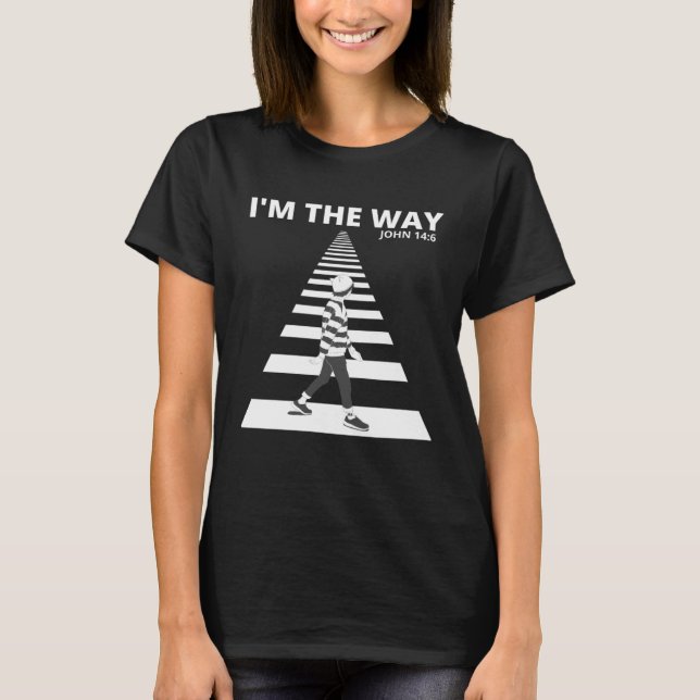 I M THE WAY Bible Verse  For Teenagers Trendy T-Shirt (Front)