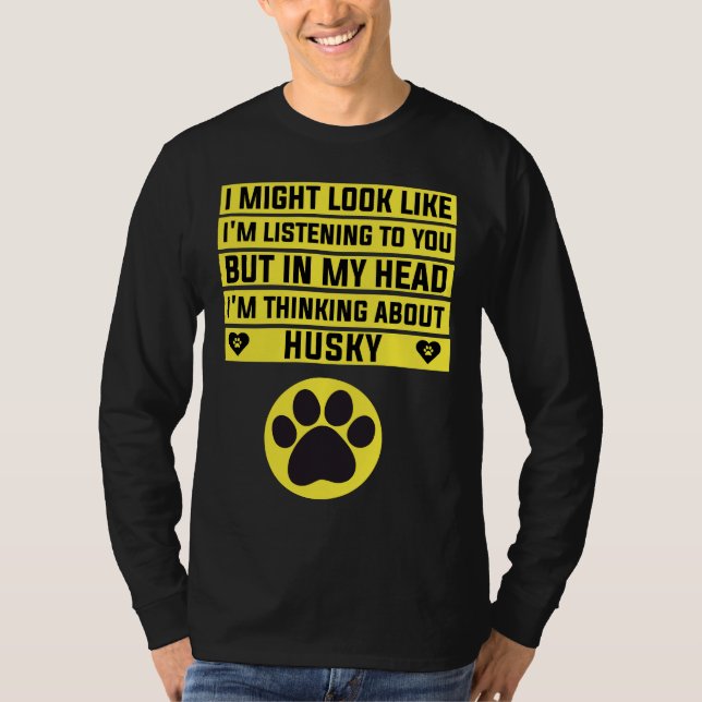 I M Thinking About Husky  Funny Husky T-Shirt (Front)