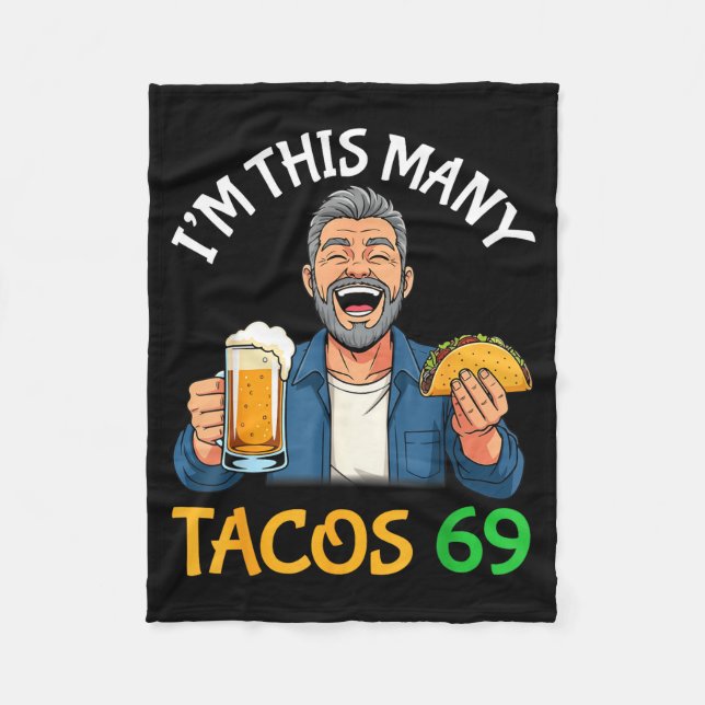 I’m This Many Tacos 69 Years Old Man Drinking Beer Fleece Blanket (Front)