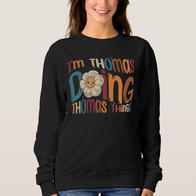 I m Thomas Doing Thomas Things  Groovy Retro Thoma Sweatshirt (Front)