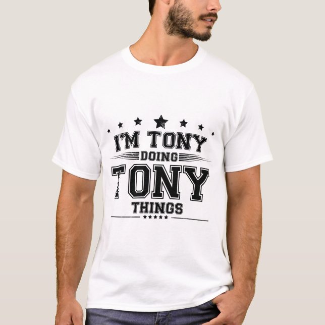 i’m Tony doing Tony things T-Shirt (Front)