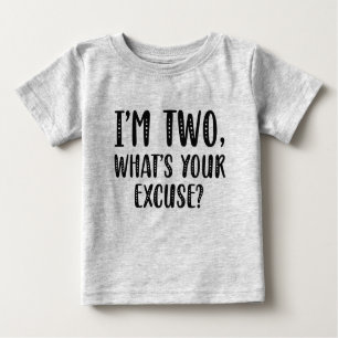 I’m Two What’s Your Excuse Baby T-Shirt