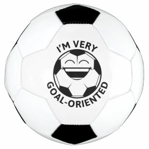 I’m Very Goal-Orientated Soccer Ball