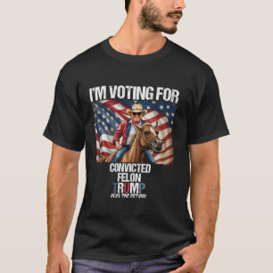 I m voting for convicted felon Quote Trump 2024 US T-Shirt