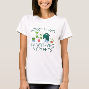 I’m Watering My Plants T-Shirt