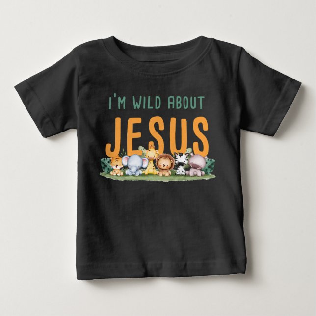 I’m Wild About Jesus – Kids & Women’s Christian  Baby T-Shirt (Front)