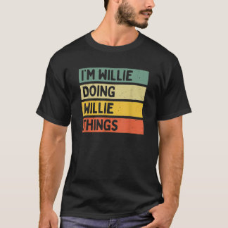 I m Willie Doing Willie Things Funny Personalised  T-Shirt