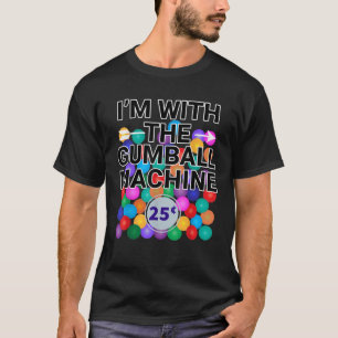 I m With Gumball Machine Costume T-Shirt