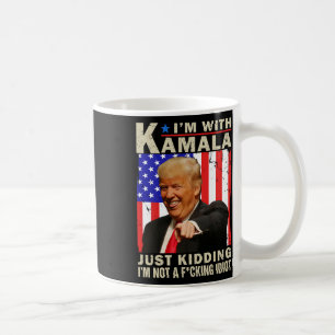 I’m With Kamala Just Kidding I’m Not A F Idiot Tru Coffee Mug