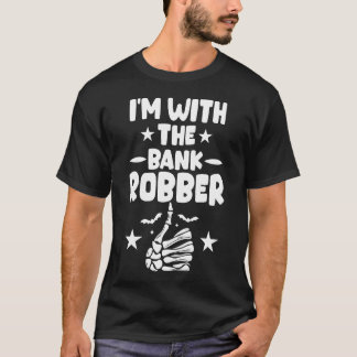 I_m With The Bank Robber Costume Funny Matching Ha T-Shirt
