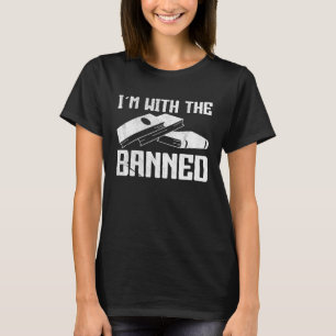 I m with The Banned Books I Read Banned Books   2 T-Shirt