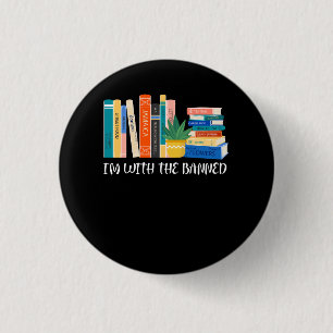I_m with The Banned Books I Read Banned Books Love 3 Cm Round Badge