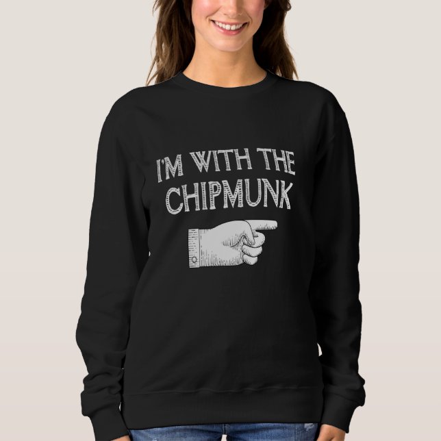 I M With The Chipmunk Funny Matching Halloween Cos Sweatshirt (Front)