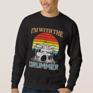 I m With The Drummer Drum Drumming Girlfriend Wife Sweatshirt