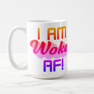 I’m Woke AF! Coffee Mug