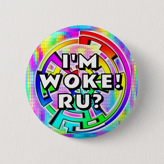 I"M WOKE! RU? (you may change the words) 6 Cm Round Badge (Front)
