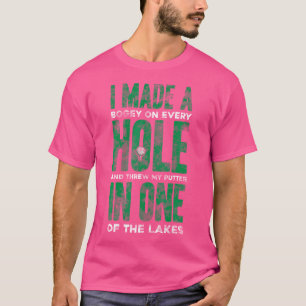 I Made A Bogey Hole In One Funny Golf T-Shirt